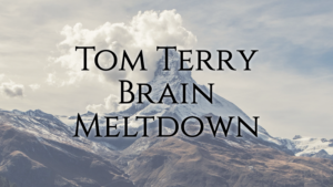 Tom Terry Brain Meltdown