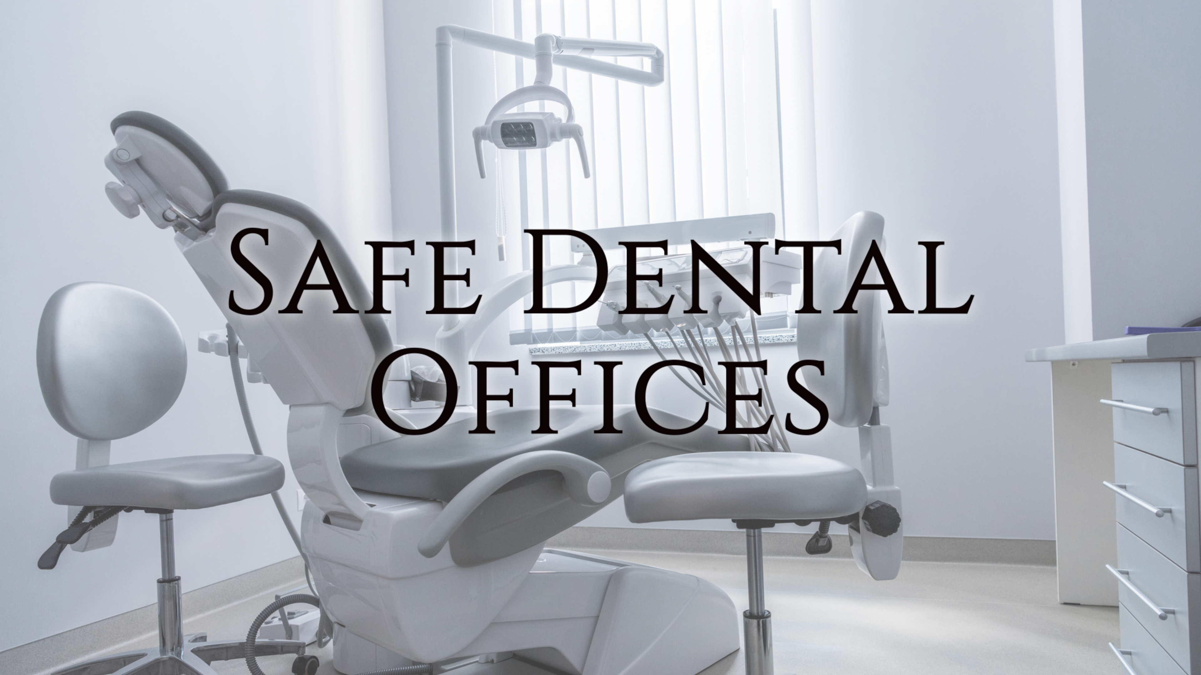 Safe dental offices