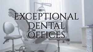 Exceptional Dental Offices.