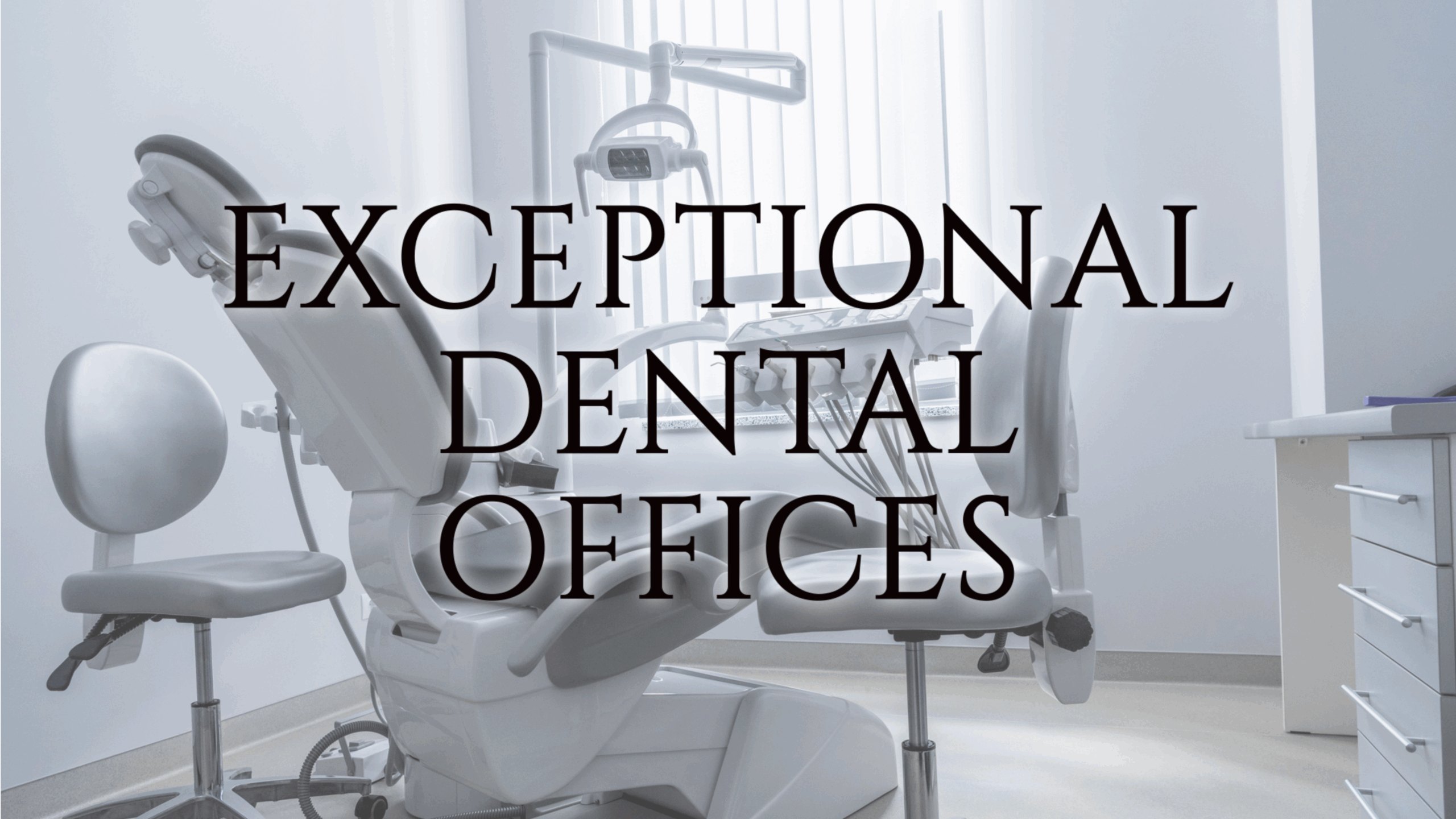 Exceptional Dental Offices.
